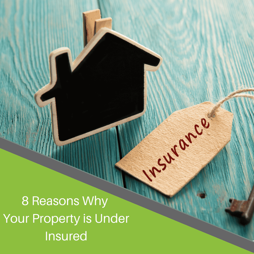 8 Reasons Why your Property is Under Insured