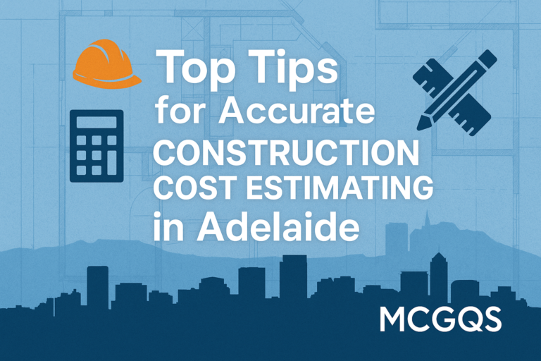 Top Tips for Accurate Construction Cost Estimating in Adelaide